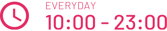 everyday 10:00 - 23:00
